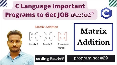 Matrix Addition | C program In Telugu