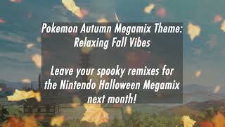 [SUBMISSIONS OPEN] Pokemon Autumn Megamix Announcement!