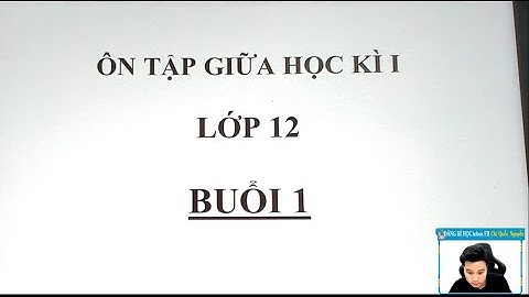 CHỮA ĐỀ THI GIỮA HỌC KÌ 1 - LỚP 12 - BUỔI 1 - Thầy Nguyễn Quốc Chí