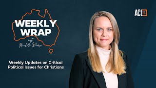 ACL&#39;s Weekly Wrap | A Tumultuous Week in Australian Politics