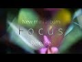 【Teaser】New Mini Album「Focus」2019.3.6Release - NoisyCell