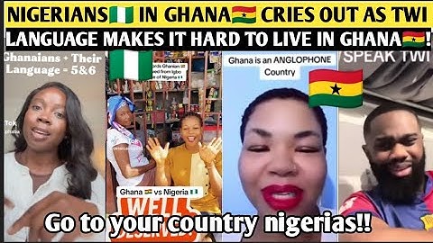 NIGERIANS🇳🇬 IN GHANA🇬🇭 CRIES OUT AS TWI LANGUAGE MAKES IT HARD TO LIVE IN GHANA🇬🇭!
