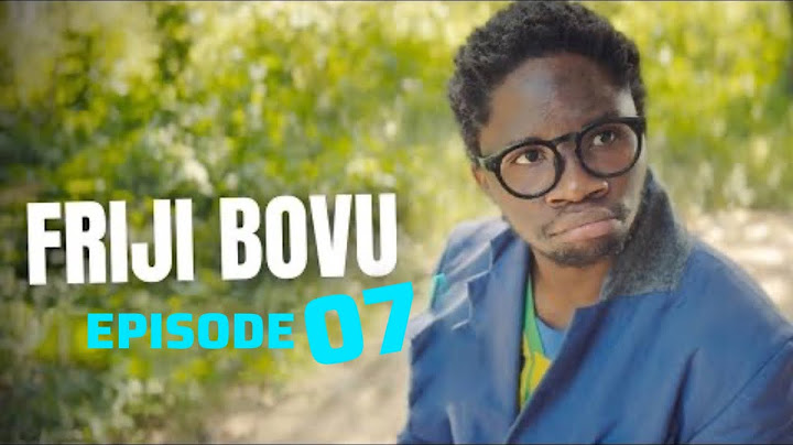FRIJI BOVU - EPISODE 07 | MC MBONEKE