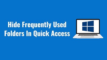How to Hide Frequently used Folders In Quick Access In Windows 10