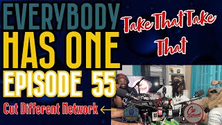 Everybody Has One Podcast -Episode 55- Take That Take That-  #cdn #subscribe #cutdifferent #follow