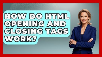 How Do HTML Opening And Closing Tags Work? - Simple HTML Studio