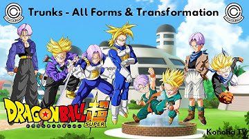 Trunks - All Forms and Transformations (Dragon Ball Z - Dragon Ball Super)