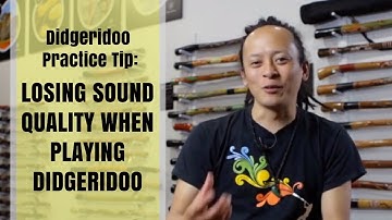 Didgeridoo Practice Tip - Losing Sound Quality When Playing Didgeridoo