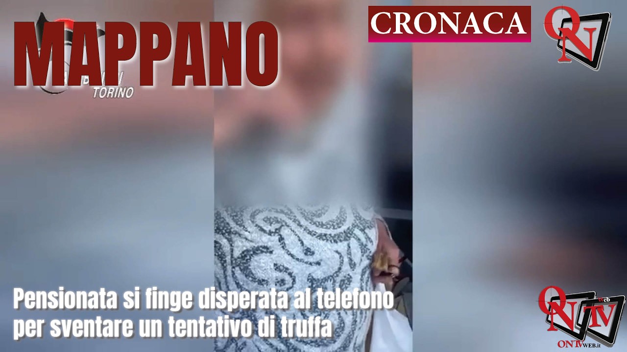 MAPPANO - Pensionata si finge disperata al telefono per sventare un tentativo di truffa