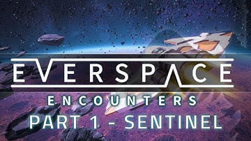 EVERSPACE ENCOUNTERS Space Fighter Roguelike PART 1 [Sponsored] - Let