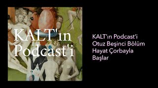 KALT'ın Podcast'i - 35. Bölüm: Hayat Çorbayla Başlar