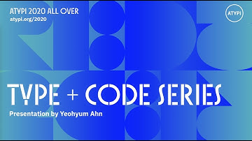 TYPE + CODE Series | Yeohyun Ahn | ATypI 2020 All Over
