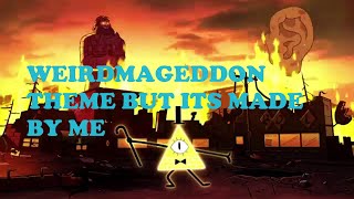 Weirdmageddon theme but its made by a 12 year old
