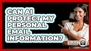 Can AI Protect My Personal Email Information? - TheEmailToolbox.com