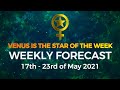 Venus is the star of the week ( Weekly Forecast 17th - 23rd of May 2021 )