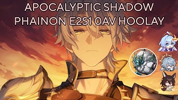 E2S1 Phainon 0 AV Hoolay | Honkai Star Rail v3.4 Apocalyptic Shadow