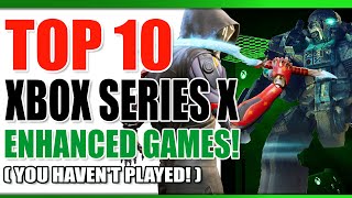 Best Xbox Series X Enhanced Games | Hidden Gems You Haven&#39;t Played | Best Graphics &amp; Optimised Games