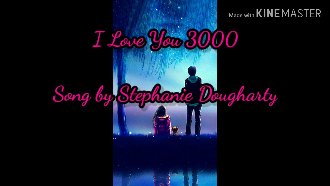 I love you 3000 song by stephanie dougharty youtube