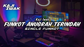 Funkot  Anugrah Terindah andmesh  New 2025  By Kaji Iwak
