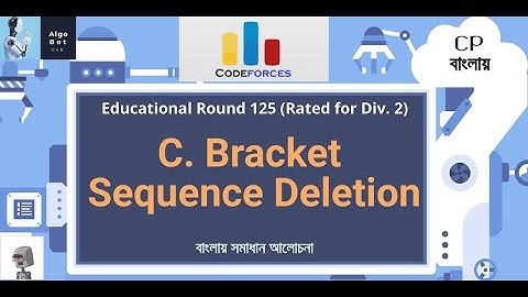 C. Bracket Sequence Deletion || Educational Codeforces Round 125 || বাংলায় সমাধান আলোচনা