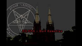 DILEMA - Bait Kematian//indonesia gothic metal//