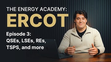 ERCOT 101: QSEs, LSEs, REs, TSPs, and more (The Energy Academy: ERCOT - E3)