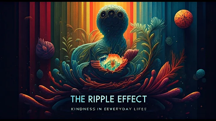 The Ripple Effect: How Your Small Actions Can Change the World