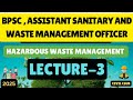 Hazardous waste management | lecture 3| assistant sanitary and waste officer bpsc @civilclub