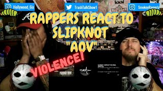 Rappers React To Slipknot "AOV"!!!
