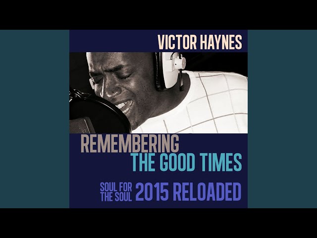 Victor Haynes - Remembering The Good Times
