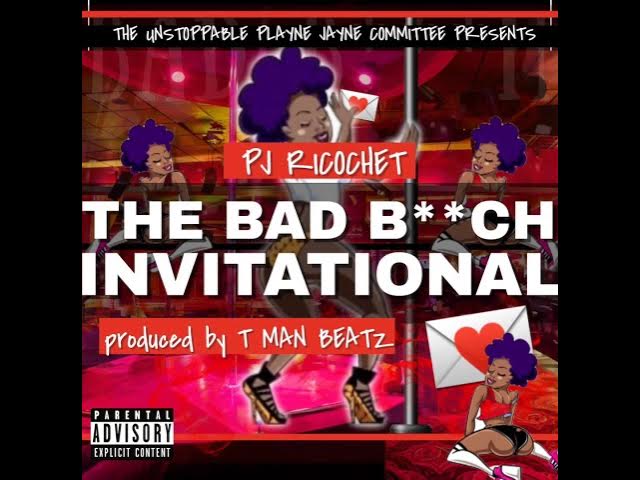PJ RICOCHET - THE BAD B**CH INVITATIONAL