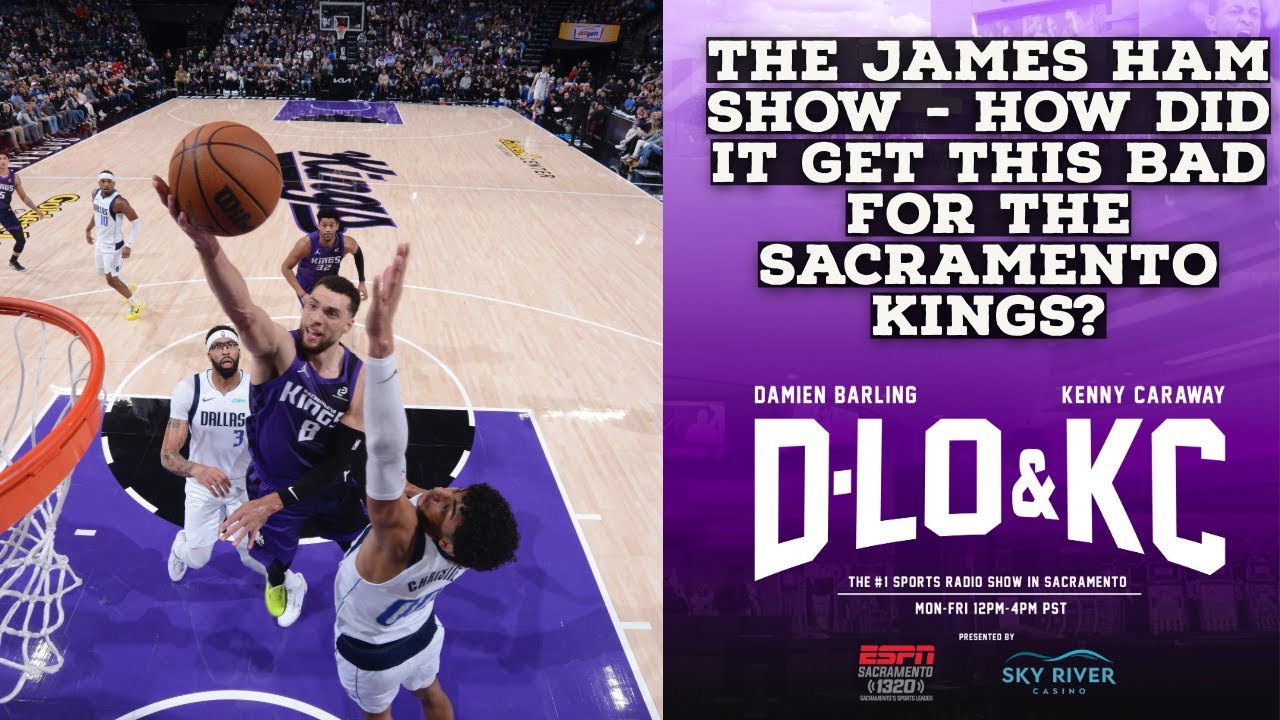 The James Ham Show - How Did It Get So Bad For the Sacramento Kings
