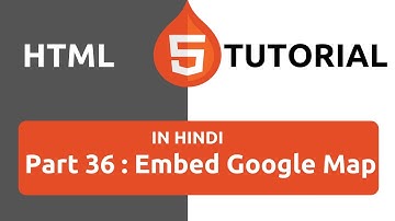 HTML Tutorial in Hindi [Part 36] - Embed Google Map in HTML | Insert Google Map to Your Website