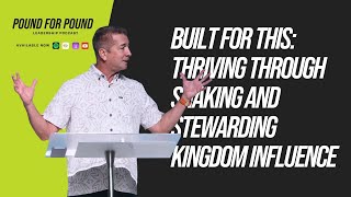 Built for This: Thriving Through Shaking and Stewarding Kingdom Influence