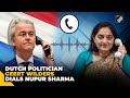 Dutch politician geert wilders dials nupur sharma says she spoke the truth