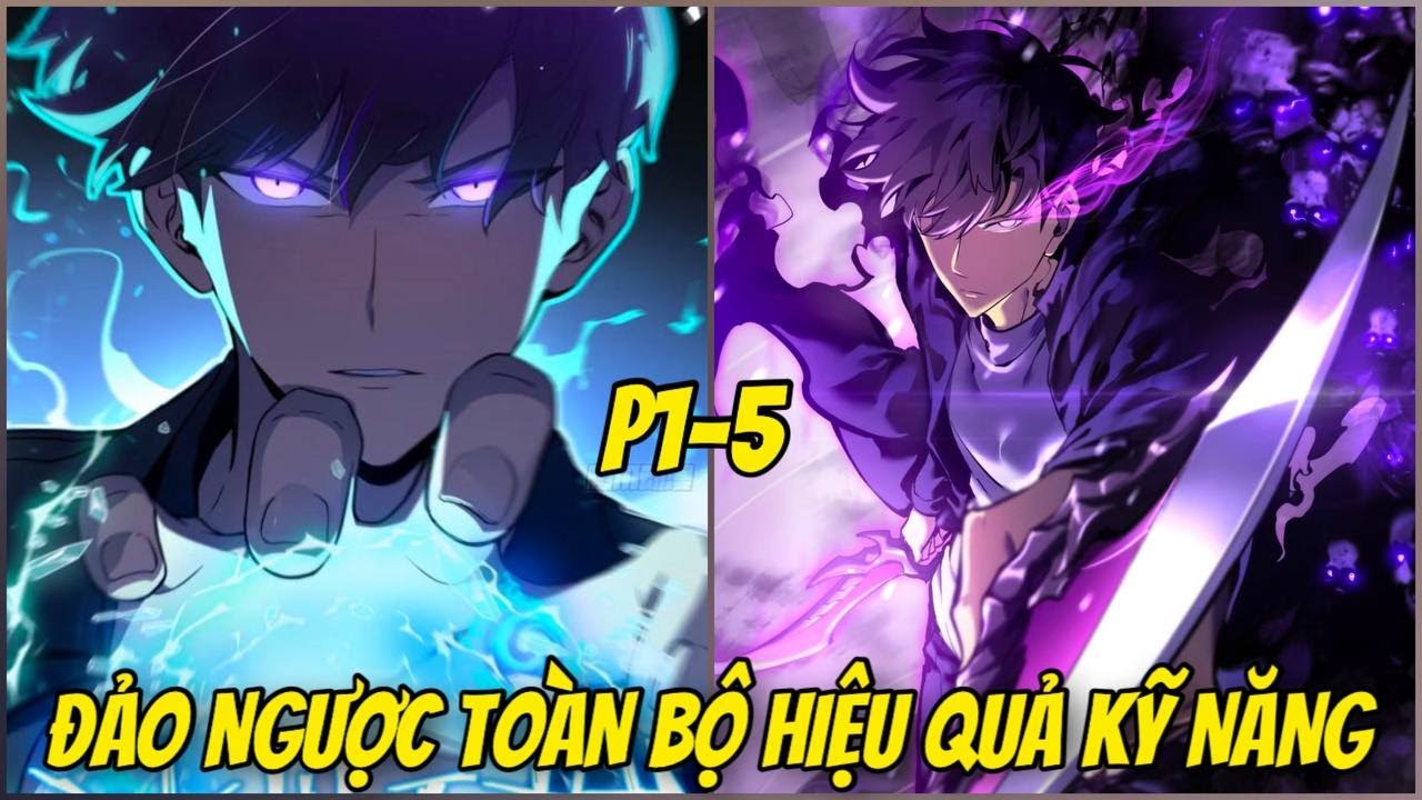 P1-5 SAU KHI BỊ PHẢN BỘI. TA ĐẢO NGHỊCH KỸ NĂNG CƠ BẢN THÀNH KỸ NĂNG CẤP SSS | REVIEW TRUYỆN