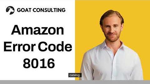 Amazon Error Code 8016 on Seller Central -  Goat Consulting