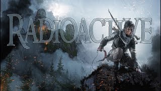 [GMV] Lara Croft ~ Radioactive