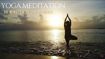 Yoga Meditation Music 2022, Calm, Zen, Relaxing, Sleep & Study sounds (30 minutes of chill music)