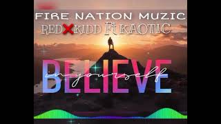 Redxkidd Ft Kaotic - Believe (Official Audio)
