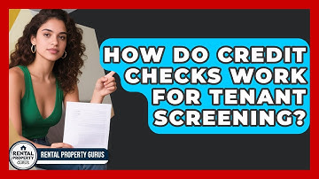 How Do Credit Checks Work For Tenant Screening? - Rental Property Gurus