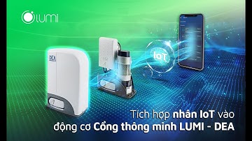 THI CÔNG LẮP ĐẶT CỔNG TỰ ĐỘNG DEA (P3): Tích hợp cổng tự động DEA vào hệ sinh thái LUMI
