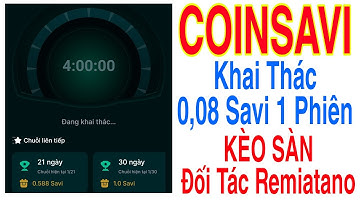 COINSAVI KHAI THÁC 0,08 SAVI 1 PHIÊN KÈO SÀN ĐỐI TÁC LỚN CỦA SÀN REMITANO | Kiếm Tiền