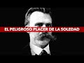 La valiosa FILOSOFÍA de ESTAR SOLO - Nietzsche, Sartre, Aristóteles y Hannah Arendt - La soledad