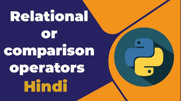 Relational or comparison operators in python [Hindi]