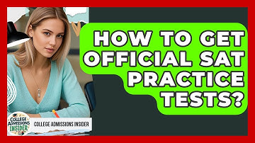 How To Get Official SAT Practice Tests? - College Admissions Insider