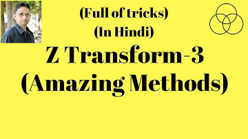 Z-Transform Part-3 (Signals and Systems, Lecture-40) by SAHAV SINGH YADAV