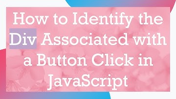 How to Identify the Div Associated with a Button Click in JavaScript