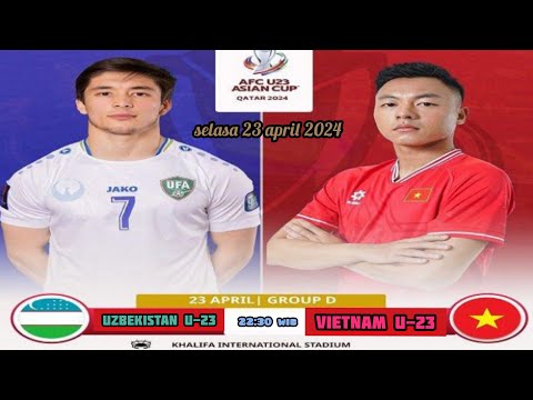 uzbekistan u-23 vs vietnam u-23 || piala asia u-23 afc || selasa 23 april 2024