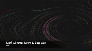 Dark Minimal Drum And Bass Mix Vol 41  2026